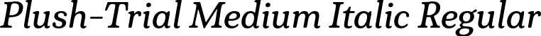 Plush-Trial Medium Italic Regular font - Plush-Trial-MediumItalic.otf