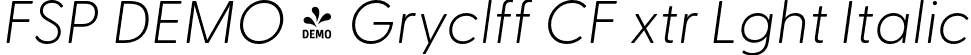 FSP DEMO - Gryclff CF xtr Lght Italic font - Fontspring-DEMO-greycliffcf-extralightoblique.otf
