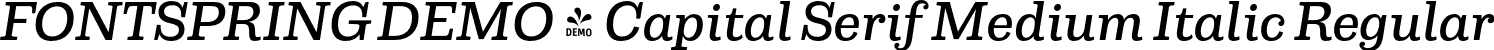 FONTSPRING DEMO - Capital Serif Medium Italic Regular font - Fontspring-DEMO-capitalserif-mediumitalic.otf