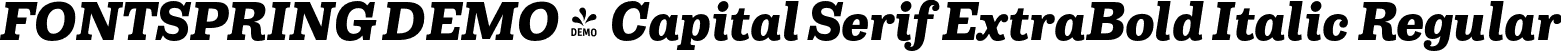 FONTSPRING DEMO - Capital Serif ExtraBold Italic Regular font - Fontspring-DEMO-capitalserif-extrabolditalic.otf