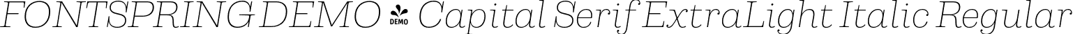 FONTSPRING DEMO - Capital Serif ExtraLight Italic Regular font - Fontspring-DEMO-capitalserif-extralightitalic.otf