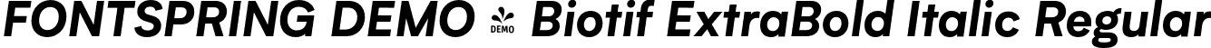 FONTSPRING DEMO - Biotif ExtraBold Italic Regular font - Fontspring-DEMO-biotif-extrabolditalic.otf