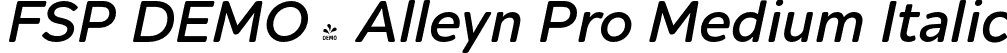 FSP DEMO - Alleyn Pro Medium Italic font - Fontspring-DEMO-alleynpro-mediumoblique.otf