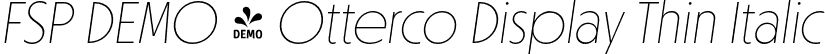 FSP DEMO - Otterco Display Thin Italic font - Fontspring-DEMO-ottercodisplay-thinitalic.otf