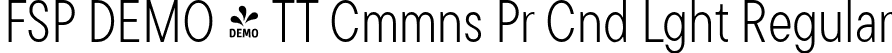 FSP DEMO - TT Cmmns Pr Cnd Lght Regular font - Fontspring-DEMO-tt_commons_pro_condensed_light.otf