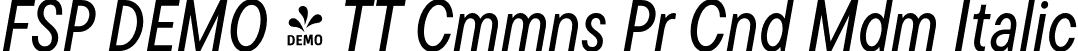 FSP DEMO - TT Cmmns Pr Cnd Mdm Italic font - Fontspring-DEMO-tt_commons_pro_condensed_medium_italic.otf