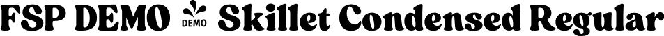 FSP DEMO - Skillet Condensed Regular font - DEMO-skillet-condensed.otf