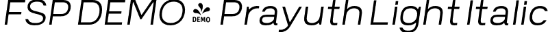 FSP DEMO - Prayuth Light Italic font - Fontspring-DEMO-prayuth-lightitalic.otf