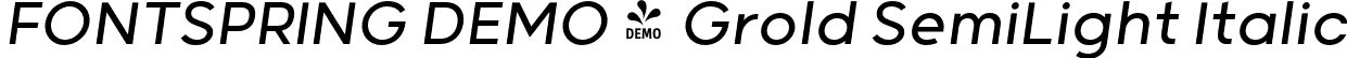 FONTSPRING DEMO - Grold SemiLight Italic font - Fontspring-DEMO-grold-semilightitalic.otf