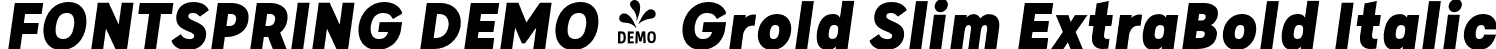 FONTSPRING DEMO - Grold Slim ExtraBold Italic font - Fontspring-DEMO-groldslim-extrabolditalic.otf