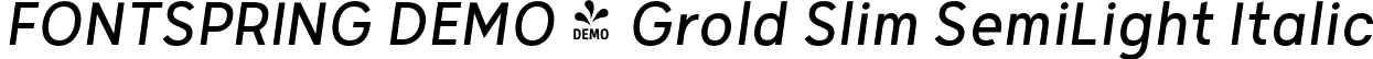 FONTSPRING DEMO - Grold Slim SemiLight Italic font - Fontspring-DEMO-groldslim-semilightitalic.otf