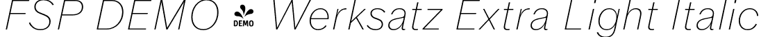 FSP DEMO - Werksatz Extra Light Italic font - Fontspring-DEMO-werksatz-extralightitalic.otf