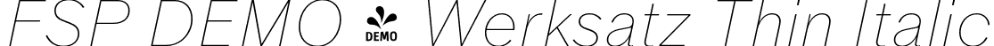 FSP DEMO - Werksatz Thin Italic font - Fontspring-DEMO-werksatz-thinitalic.otf