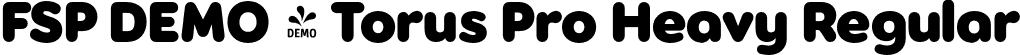 FSP DEMO - Torus Pro Heavy Regular font - Fontspring-DEMO-toruspro-heavy.otf