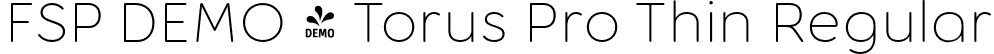 FSP DEMO - Torus Pro Thin Regular font - Fontspring-DEMO-toruspro-thin.otf