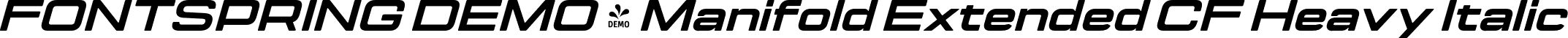 FONTSPRING DEMO - Manifold Extended CF Heavy Italic font - Fontspring-DEMO-manifoldextendedcf-heavyoblique.otf