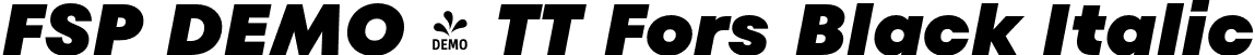 FSP DEMO - TT Fors Black Italic font - Fontspring-DEMO-tt_fors_black_italic.otf