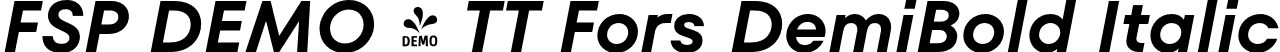 FSP DEMO - TT Fors DemiBold Italic font - Fontspring-DEMO-tt_fors_demibold_italic.otf