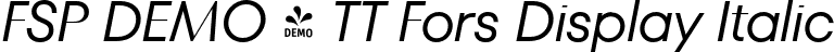 FSP DEMO - TT Fors Display Italic font - Fontspring-DEMO-tt_fors_display_italic.otf