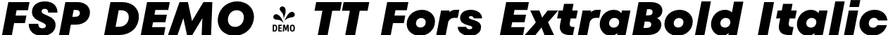 FSP DEMO - TT Fors ExtraBold Italic font - Fontspring-DEMO-tt_fors_extrabold_italic.otf