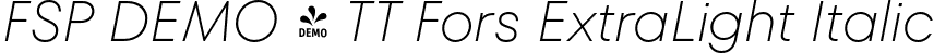 FSP DEMO - TT Fors ExtraLight Italic font - Fontspring-DEMO-tt_fors_extralight_italic.otf
