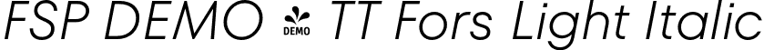 FSP DEMO - TT Fors Light Italic font - Fontspring-DEMO-tt_fors_light_italic.otf
