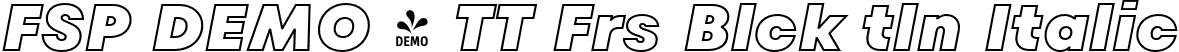FSP DEMO - TT Frs Blck tln Italic font - Fontspring-DEMO-tt_fors_black_outline_italic.otf