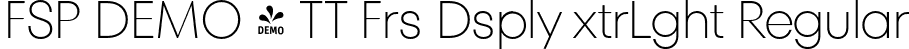 FSP DEMO - TT Frs Dsply xtrLght Regular font - Fontspring-DEMO-tt_fors_display_extralight.otf