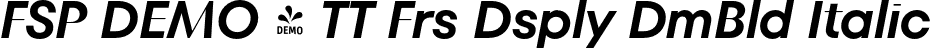 FSP DEMO - TT Frs Dsply DmBld Italic font - Fontspring-DEMO-tt_fors_display_demibold_italic.otf