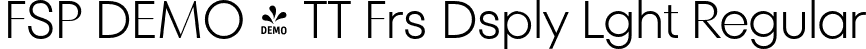 FSP DEMO - TT Frs Dsply Lght Regular font - Fontspring-DEMO-tt_fors_display_light.otf