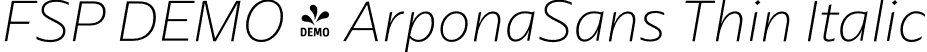 FSP DEMO - ArponaSans Thin Italic font - Fontspring-DEMO-arponasans-thinitalic.otf