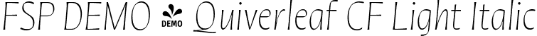 FSP DEMO - Quiverleaf CF Light Italic font - Fontspring-DEMO-quiverleafcf-lightitalic.otf