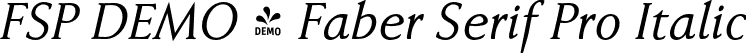FSP DEMO - Faber Serif Pro Italic font - Fontspring-DEMO-faberserifpro56.otf