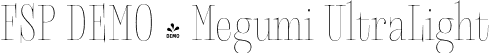 FSP DEMO - Megumi UltraLight font - DEMO-megumiultralight.otf