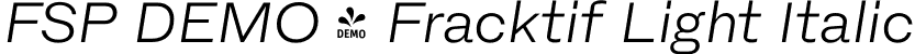 FSP DEMO - Fracktif Light Italic font - Fontspring-DEMO-fracktif-lightitalic.otf