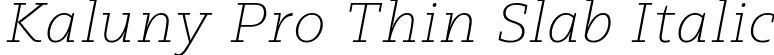 Kaluny Pro Thin Slab Italic font - Muykyta - Kaluny Pro Thin Italic Slab.ttf