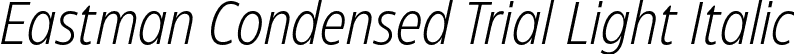 Eastman Condensed Trial Light Italic font - Eastman-Condensed-Light-Italic-trial.otf