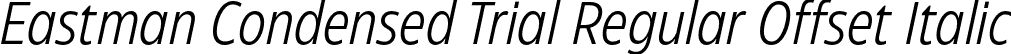 Eastman Condensed Trial Regular Offset Italic font - Eastman-Condensed-Regular-Offset-Italic-trial.otf