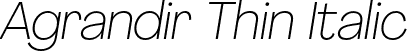 Agrandir Thin Italic font - Agrandir-ThinItalic.otf