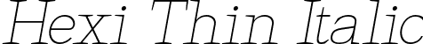 Hexi Thin Italic font - HexiThinoblique-rgWBA.otf