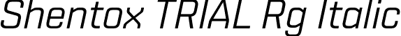 Shentox TRIAL Rg Italic font - ShentoxTRIAL-RgIt.otf