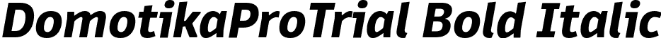 DomotikaProTrial Bold Italic font - Domotika-Pro-Bold-Italic-trial.ttf