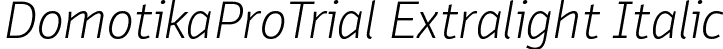 DomotikaProTrial Extralight Italic font - Domotika-Pro-Extralight-Italic-trial.ttf