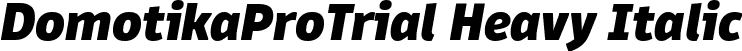 DomotikaProTrial Heavy Italic font - Domotika-Pro-Heavy-Italic-trial.ttf