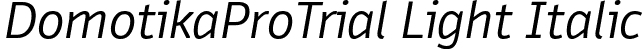 DomotikaProTrial Light Italic font - Domotika-Pro-Light-Italic-trial.ttf