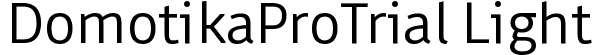DomotikaProTrial Light font - Domotika-Pro-Light-trial.ttf