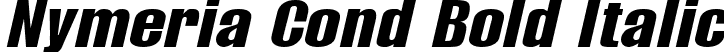 Nymeria Cond Bold Italic font - Nymeria-BoldCondensedItalic.ttf