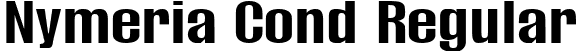 Nymeria Cond Regular font - Nymeria-Condensed.ttf