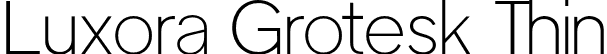 Luxora Grotesk Thin font - LuxoraGrotesk-Thin.otf