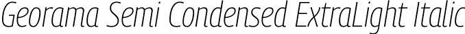 Georama Semi Condensed ExtraLight Italic font - GeoramaSemiCondensed-ExtraLightItalic-2.ttf